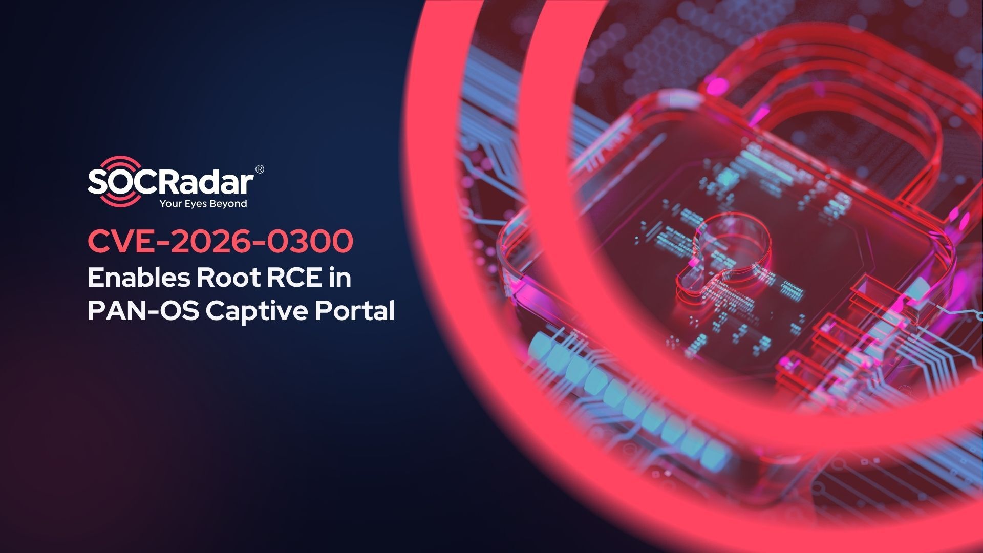 SOCRadar® Cyber Intelligence Inc. | CVE-2026-0300 Enables Root RCE in PAN-OS Captive Portal