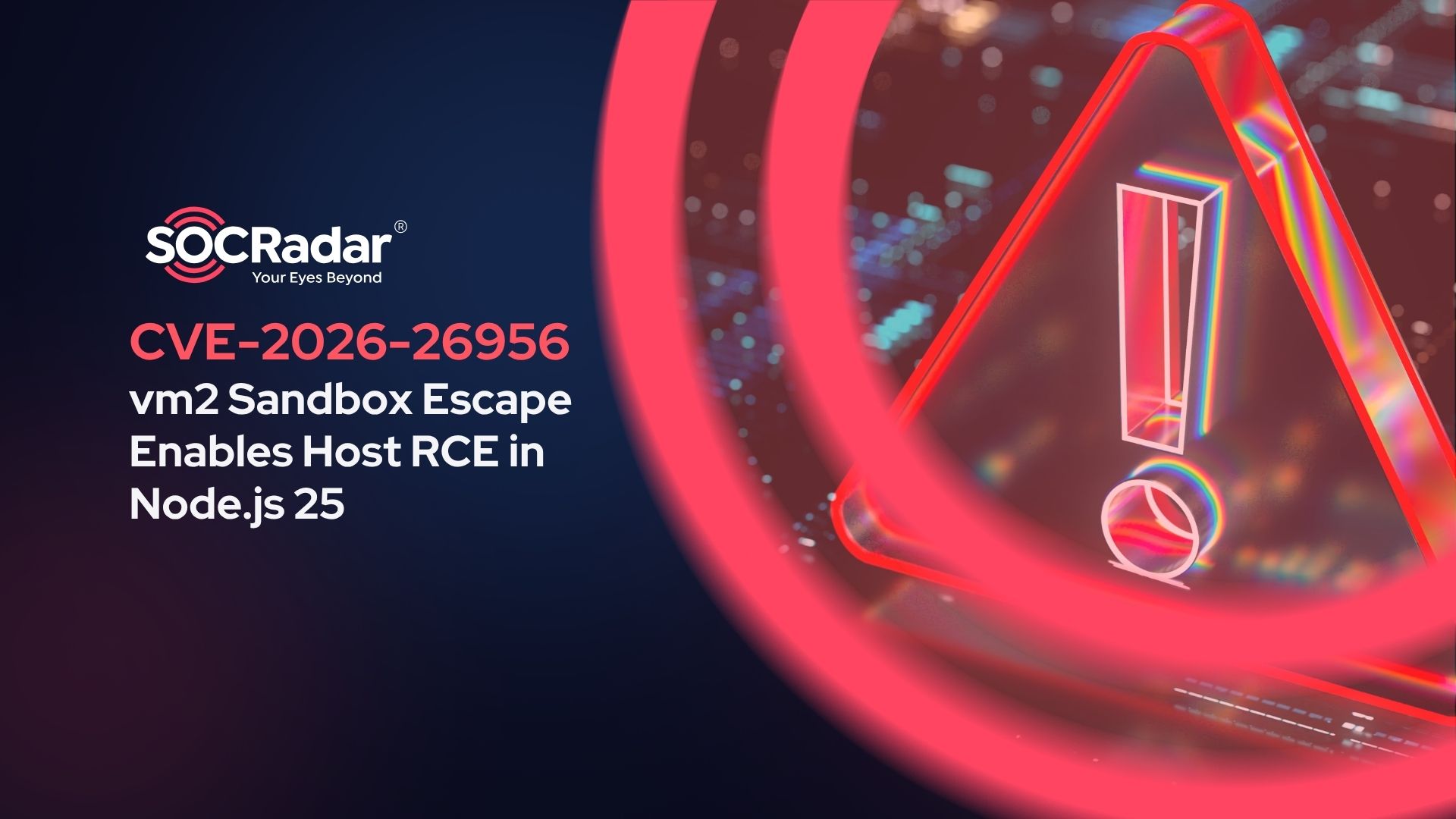 SOCRadar® Cyber Intelligence Inc. | CVE-2026-26956: vm2 Sandbox Escape Enables Host RCE in Node.js 25