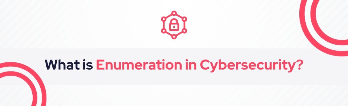 SOCRadar® Cyber Intelligence Inc. | Enumeration in Cybersecurity