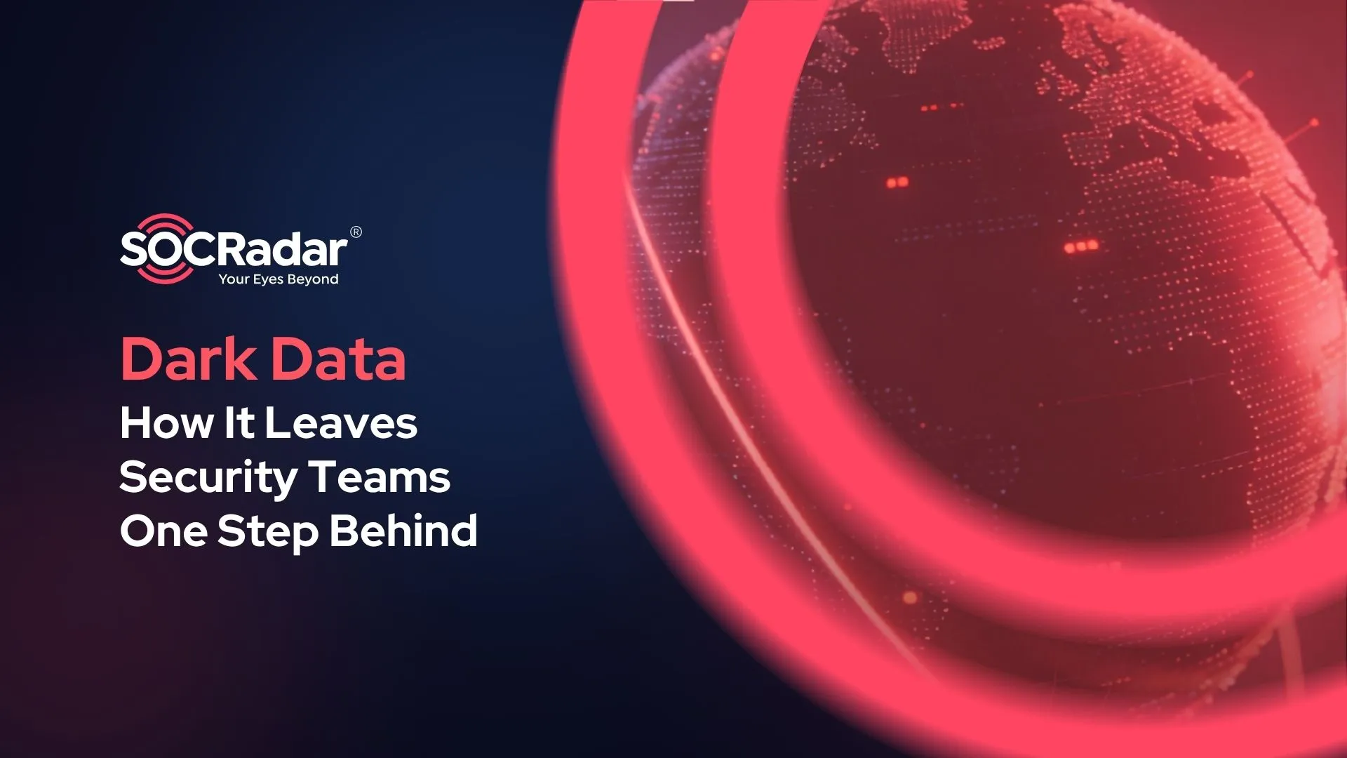 SOCRadar® Cyber Intelligence Inc. | How Dark Data Leaves Security Teams One Step Behind