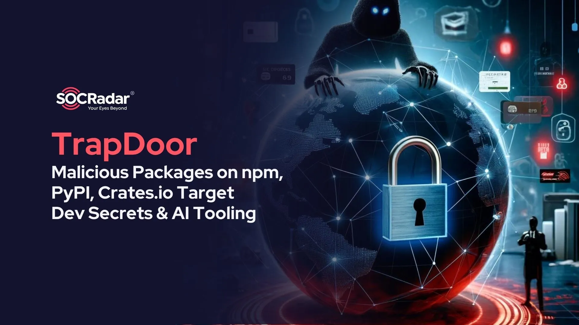 SOCRadar® Cyber Intelligence Inc. | TrapDoor: Malicious npm, PyPI, Crates.io Packages Target Developer Secrets & AI Tooling