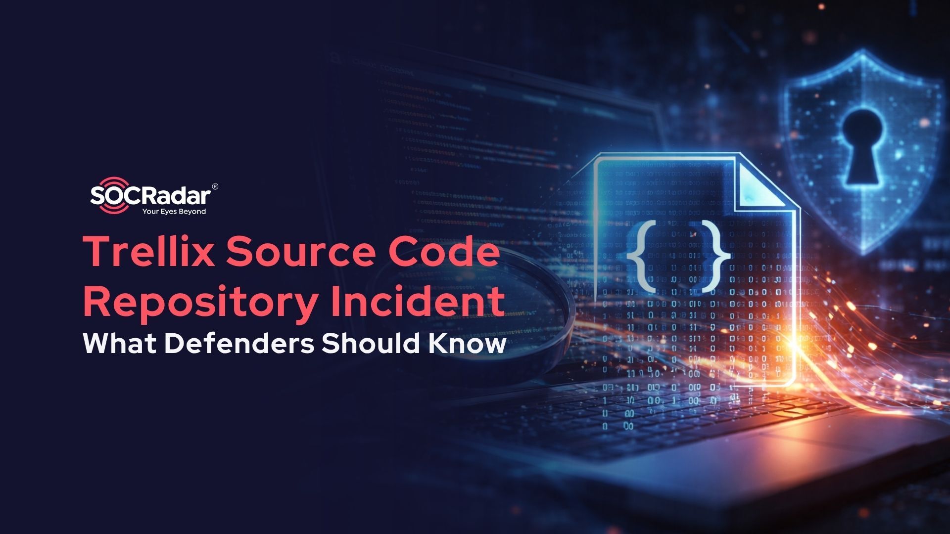SOCRadar® Cyber Intelligence Inc. | Trellix Source Code Repository Incident: What Defenders Should Know