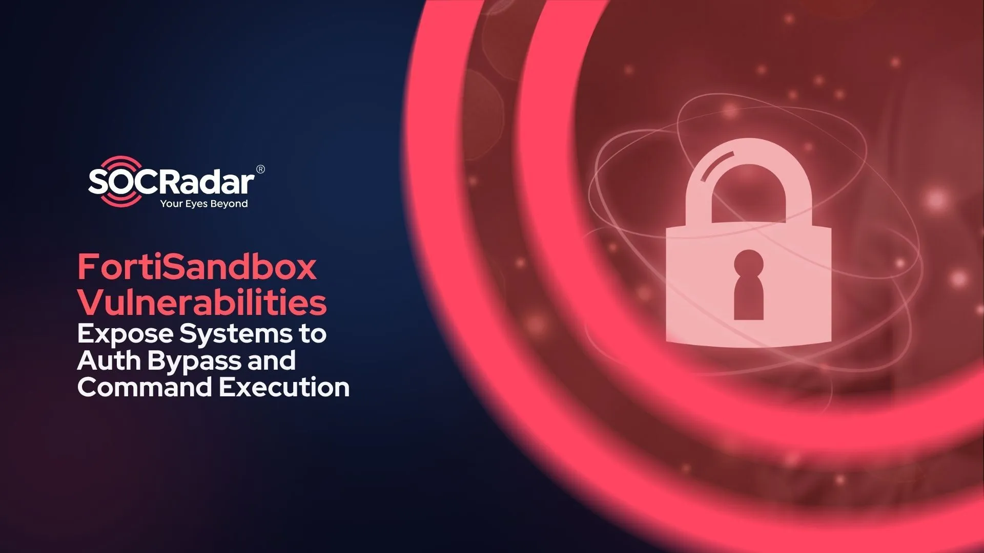 SOCRadar® Cyber Intelligence Inc. | FortiSandbox Vulnerabilities Expose Systems to Auth Bypass and Command Execution