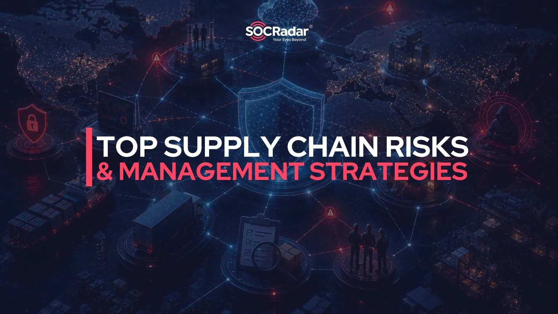 SOCRadar® Cyber Intelligence Inc. | Top Supply Chain Risks in 2026 and Management Strategies