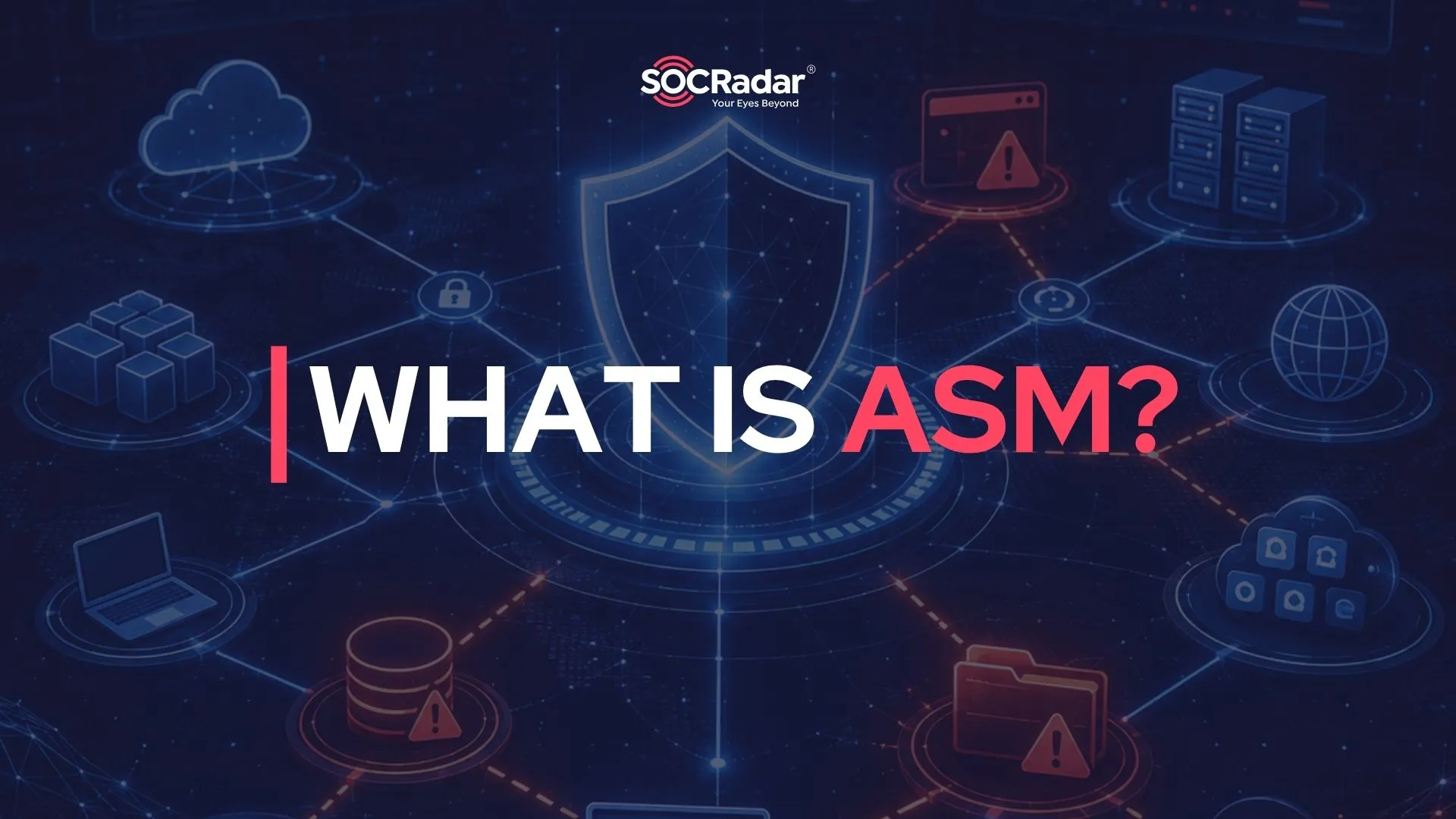 SOCRadar® Cyber Intelligence Inc. | What Is Attack Surface Management (ASM)?