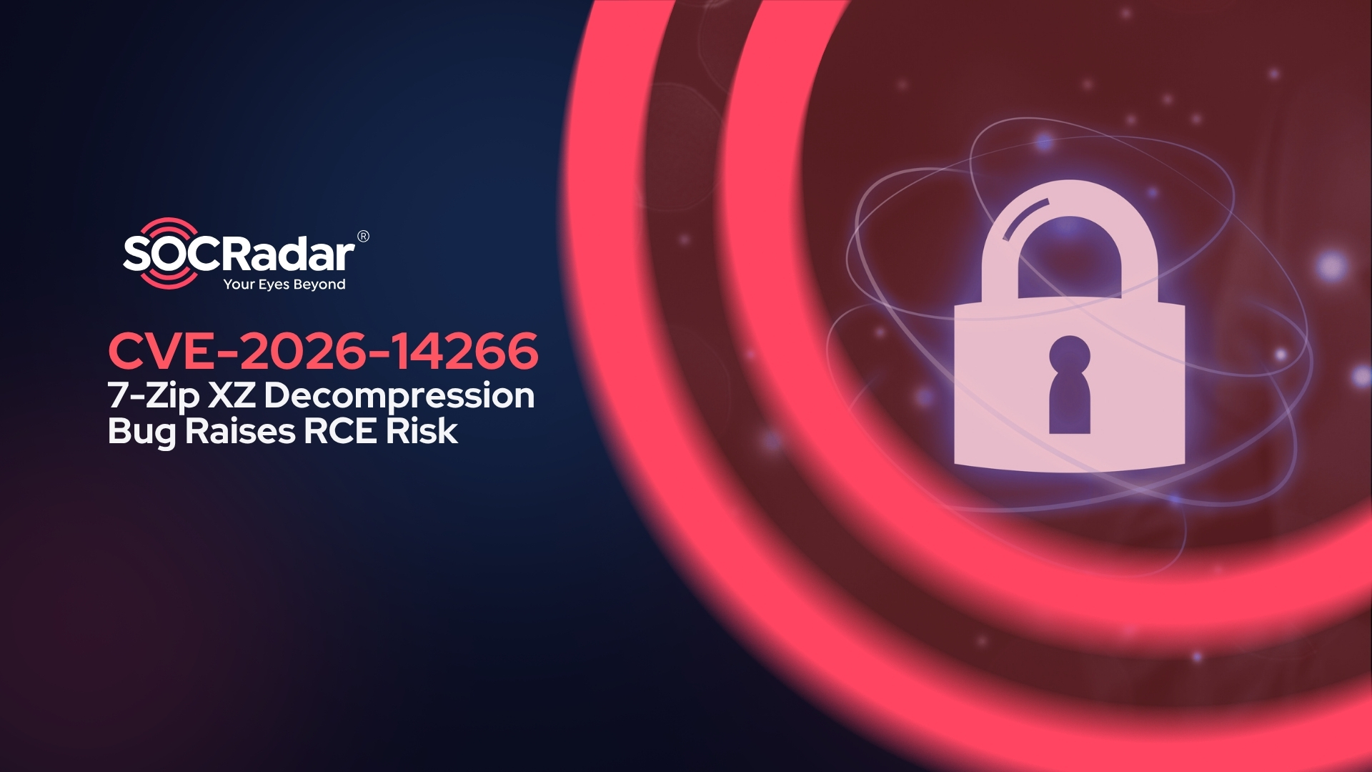 SOCRadar® Cyber Intelligence Inc. | 7-Zip CVE-2026-14266 RCE Risk Explained