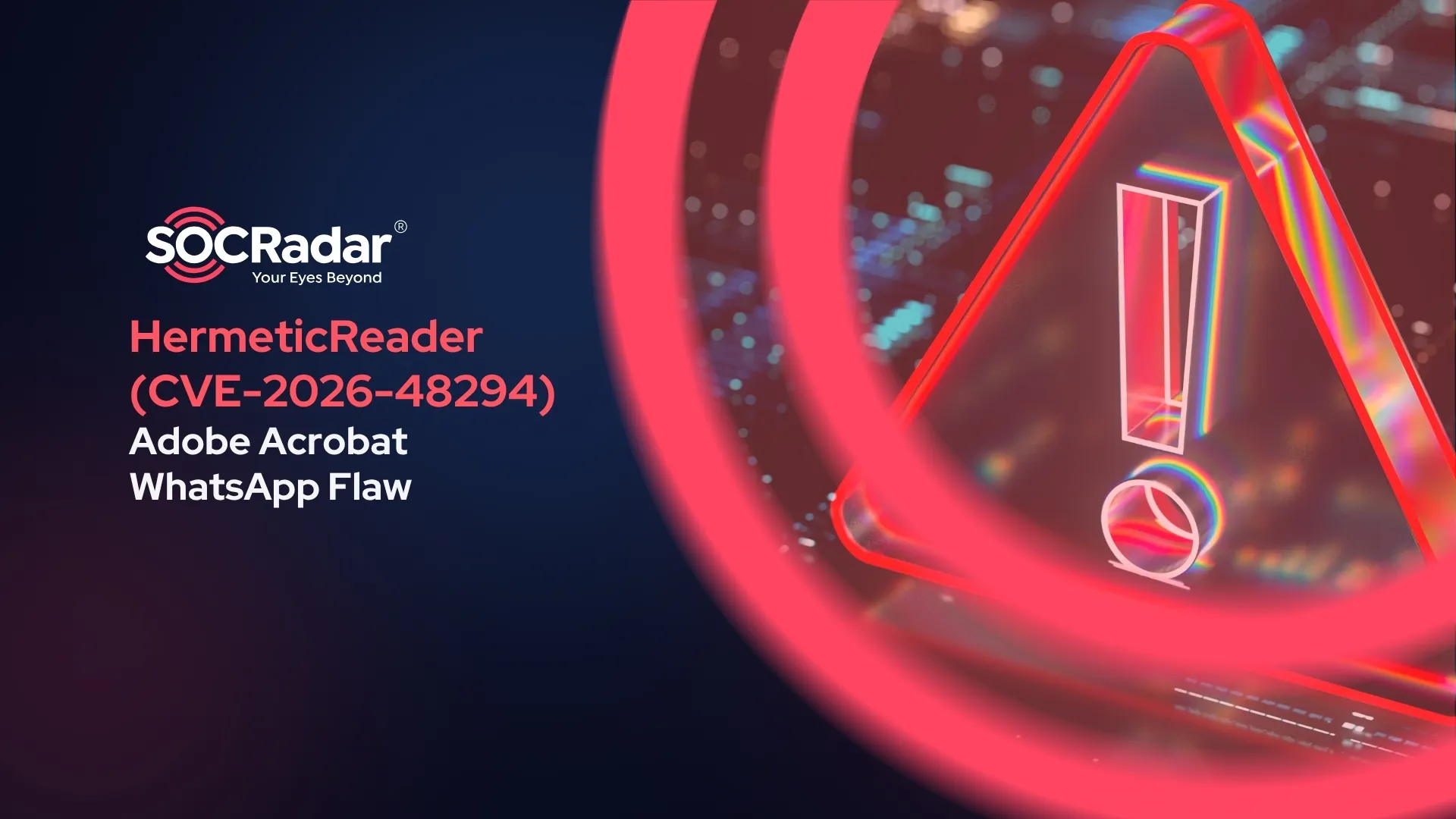 SOCRadar® Cyber Intelligence Inc. | Adobe Acrobat WhatsApp Flaw “HermeticReader”