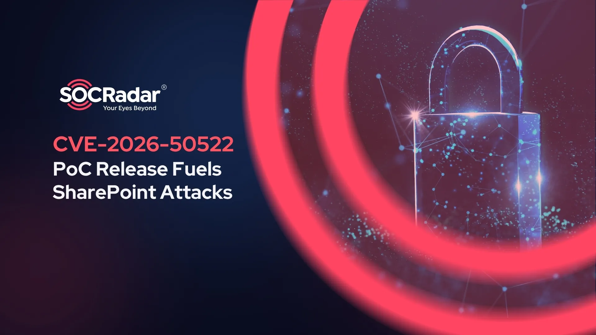 SOCRadar® Cyber Intelligence Inc. | CVE-2026-50522 PoC Fuels SharePoint Attacks