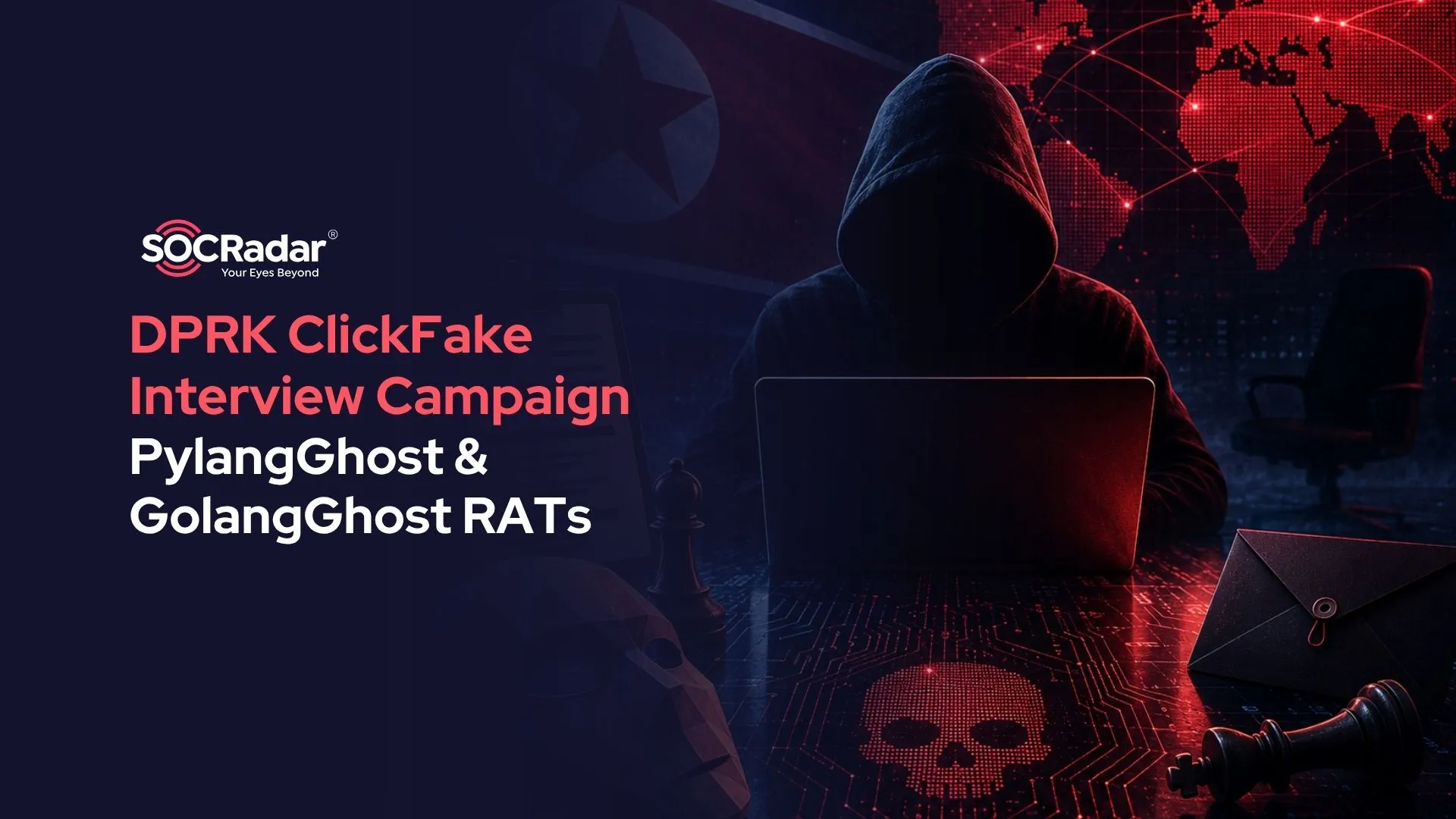 SOCRadar® Cyber Intelligence Inc. | Who Needs a Job? DPRK ClickFake Interview Campaign Drops PylangGhost and GolangGhost RATs
