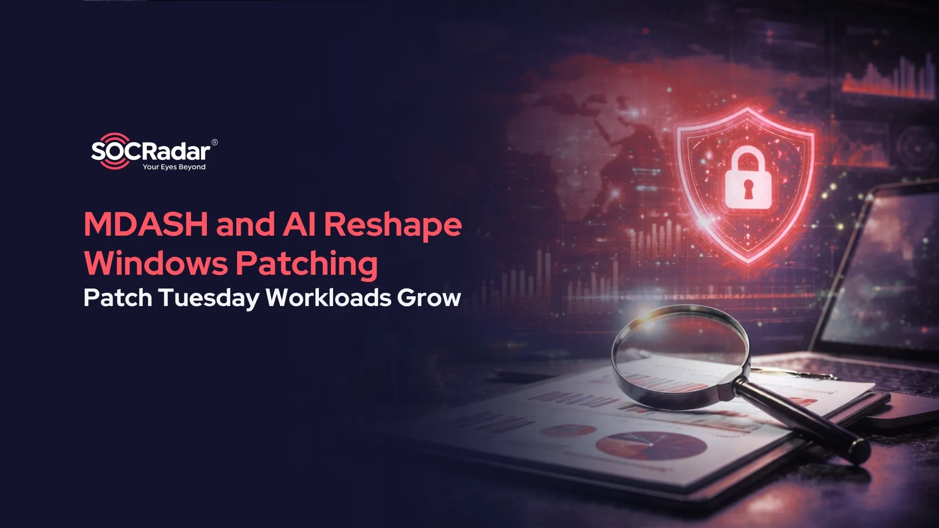 SOCRadar® Cyber Intelligence Inc. | MDASH and AI Reshape Windows Patching