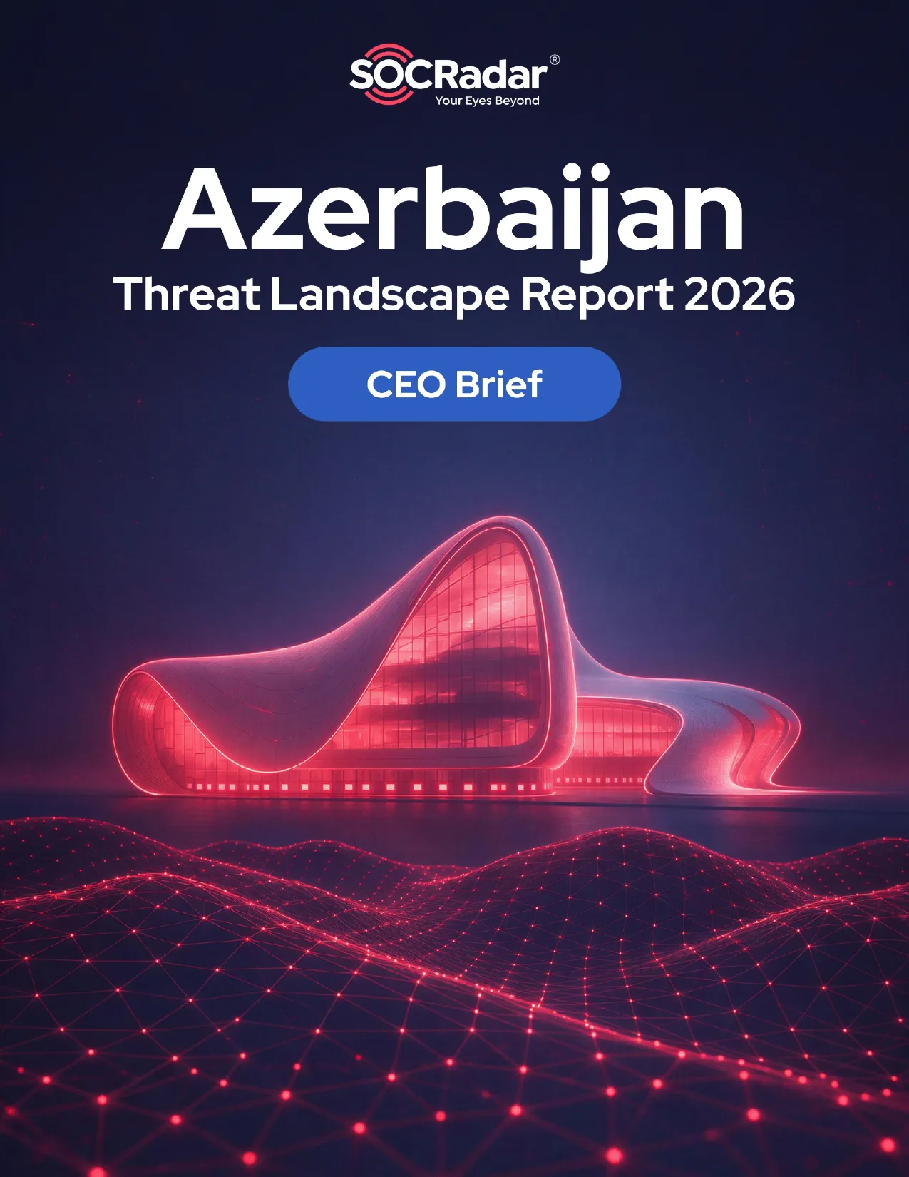 SOCRadar® Cyber Intelligence Inc. | Azerbaijan Threat Landscape Report's CEO Brief