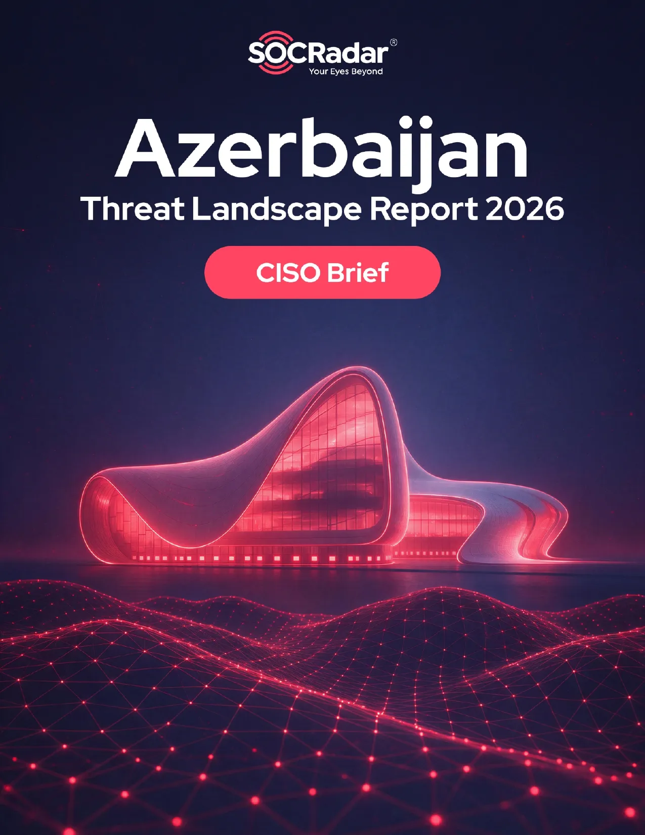 SOCRadar® Cyber Intelligence Inc. | Azerbaijan Threat Landscape Report's CISO Brief