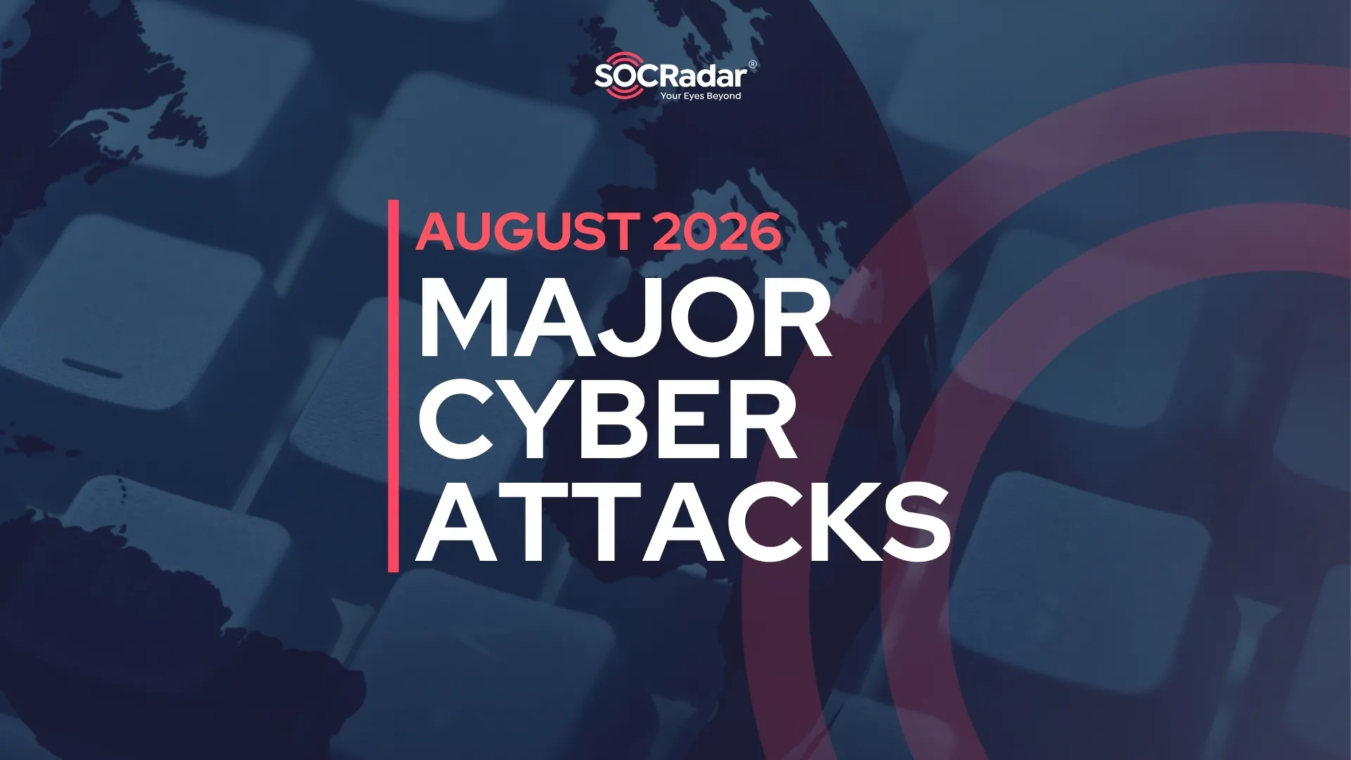 SOCRadar® Cyber Intelligence Inc. | August 2026: GTA VI Leak, Keyv & Carhartt Breaches