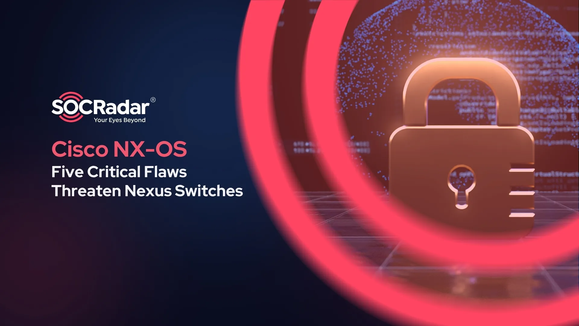 SOCRadar® Cyber Intelligence Inc. | Critical Cisco NX-OS Flaws Threaten Nexus Switches