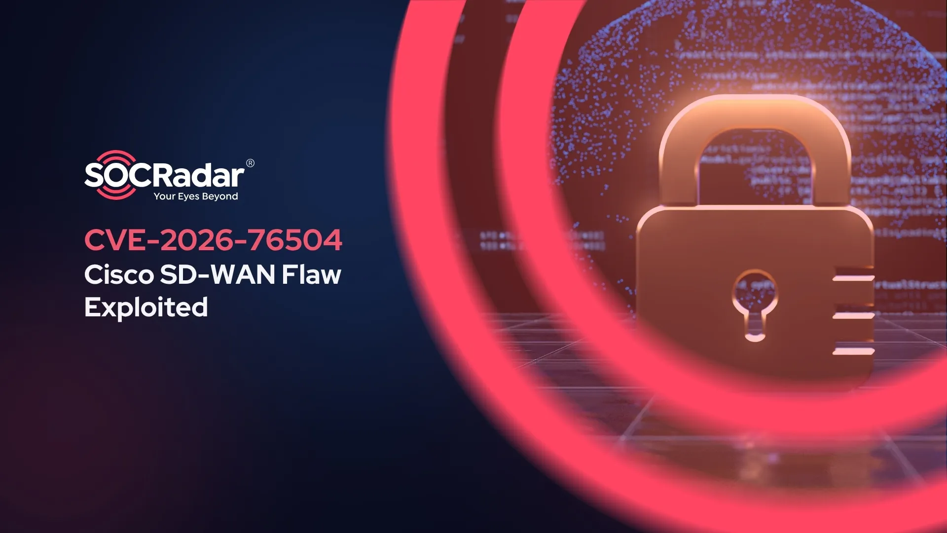 SOCRadar® Cyber Intelligence Inc. | CVE-2026-76504: Cisco SD-WAN Flaw Exploited