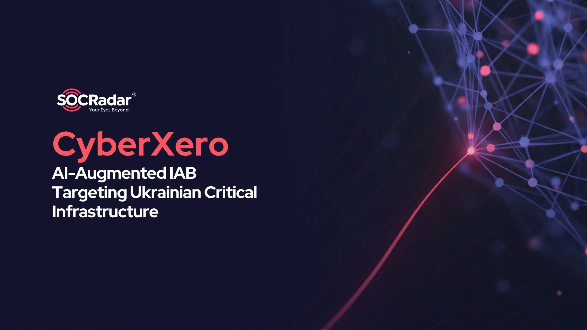 SOCRadar® Cyber Intelligence Inc. | CyberXero: An AI-Augmented Initial Access Broker Targeting Ukrainian Critical Infrastructure