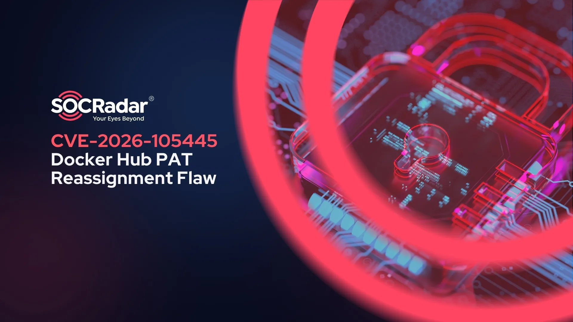 SOCRadar® Cyber Intelligence Inc. | CVE-2026-105445: Docker Hub PAT Reassignment Flaw