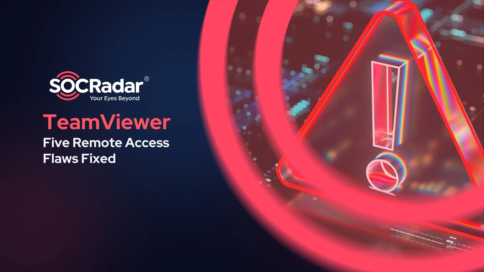 SOCRadar® Cyber Intelligence Inc. | TeamViewer Fixes Five Remote Access Flaws